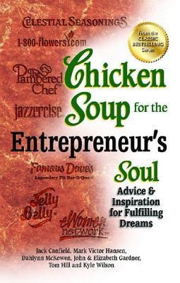 Chicken Soup for the Entrepreneurs Soul: Advice & Inspiration for Fulfilling Dreams