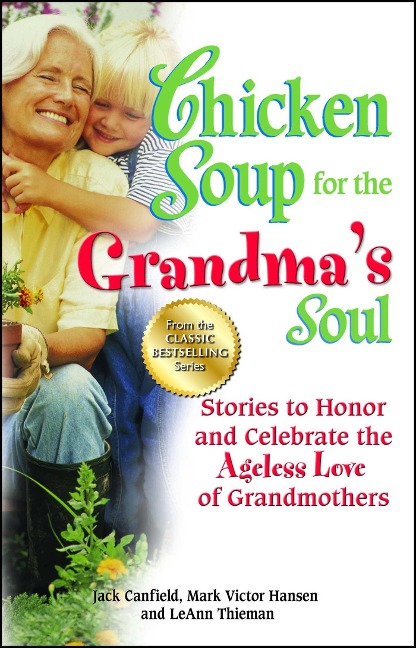 Chicken Soup for the Grandmas Soul: Stories to Honor and Celebrate the Ageless Love of Grandmothers