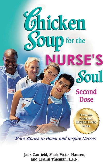 Chicken Soup for the Nurses Soul: Second Dose: More Stories to Honor and Inspire Nurses