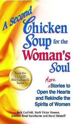 A Second Chicken Soup for the Womans Soul: More Stories to Open the Hearts and Rekindle the Spirits of Women