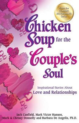 Chicken Soup for the Couples Soul: Inspirational Stories about Love and Relationships