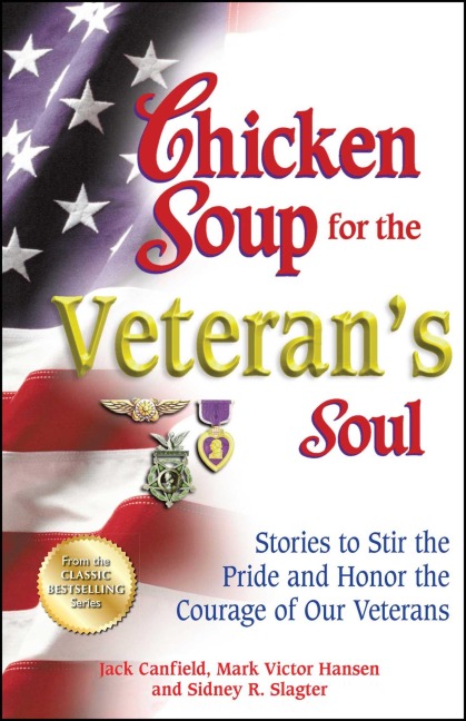 Chicken Soup for the Veteran's Soul: Stories to Stir the Pride and Honor the Courage of Our Veterans