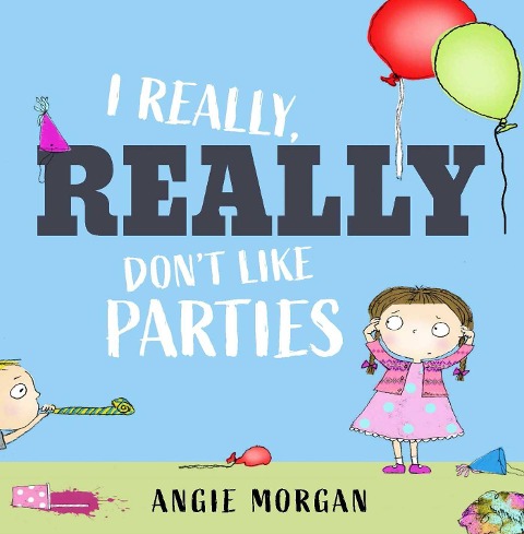 I Really, Really Don't Like Parties