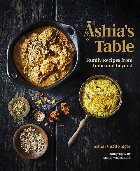 Ashias Table: Family Recipes from India and Beyond