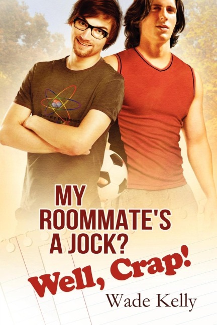 My Roommates a Jock? Well, Crap!