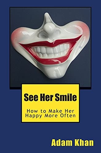 See Her Smile How to Make Her Happy More Often