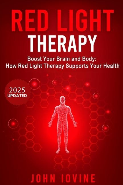 Red Light Therapy: Improving Your Health and Body Using Photobiomodulation