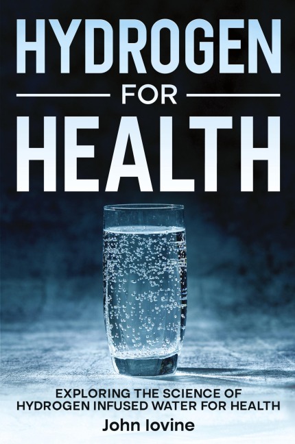Hydrogen For Health: A Science-Based Guide to  Molecular Hydrogen for  Inflammation, Energy, and Cognitive Health