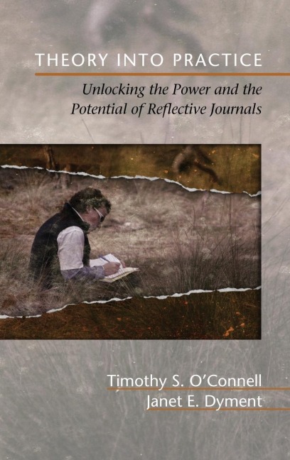Theory Into Practice: Unlocking the Power and the Potential of Reflective Journals (Hc)
