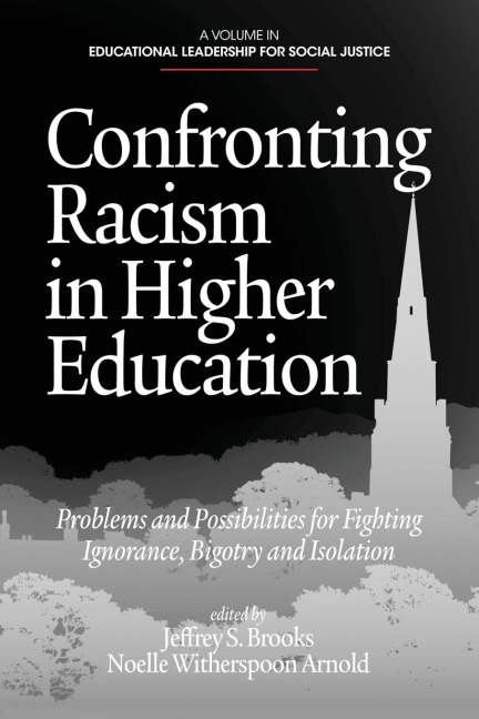 Confronting Racism in Higher Education: Problems and Possibilities for Fighting Ignorance, Bigotry and Isolation