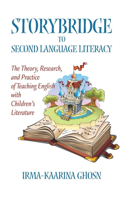Storybridge to Second Language Literacy: The Theory, Research and Practice of Teaching English with Childrens Literature (Hc)
