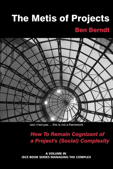 The Metis of Projects: How to Remain Cognizant of a Projects (Social) Complexity