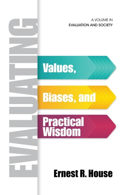 Evaluating: Values, Biases, and Practical Wisdom (HC)
