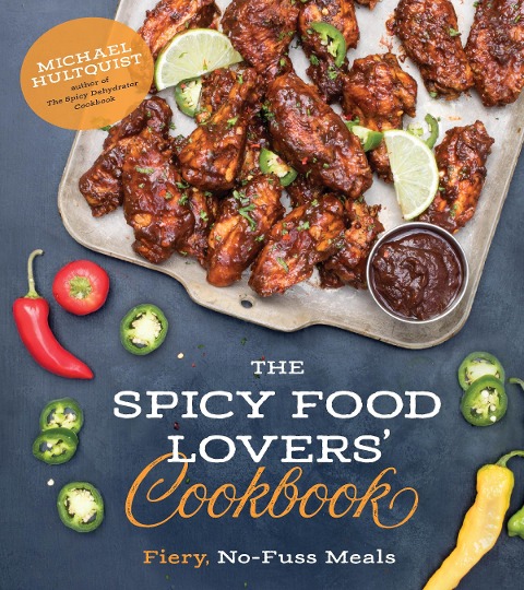 The Spicy Food Lovers Cookbook: Fiery, No-Fuss Meals