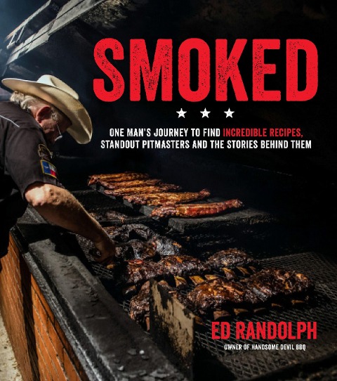 Smoked: One Man's Journey to Find Incredible Recipes, Standout Pitmasters and the Stories Behind Them