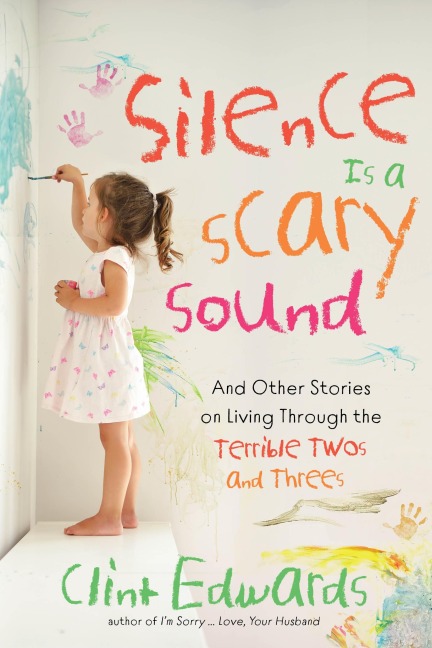 Silence Is a Scary Sound: And Other Stories on Living Through the Terrible Twos and Threes