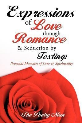Expressions of Love Through Romance & Seduction by Texting