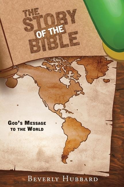 The Story of the Bible: Gods Message to the World