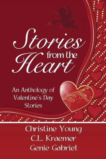 Stories from the Heart: An Anthology of Valentines Stories