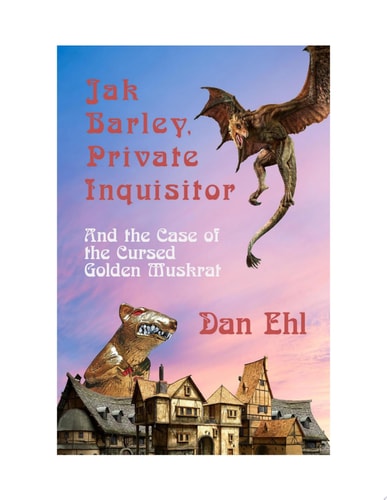 Jak Barley, Private Inquisitor and the Case of the Cursed Golden Muskrat