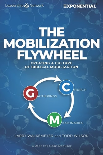 The Mobilization Flywheel Creating a Culture of Biblical Mobilization