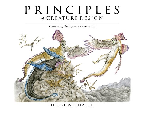 Principles of Creature Design: Creating Imaginary Animals