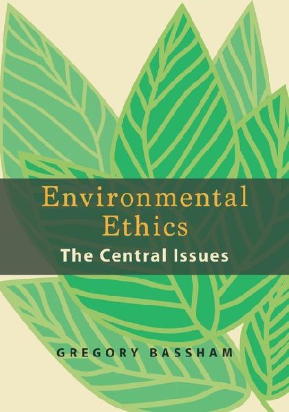 Environmental Ethics: The Central Issues