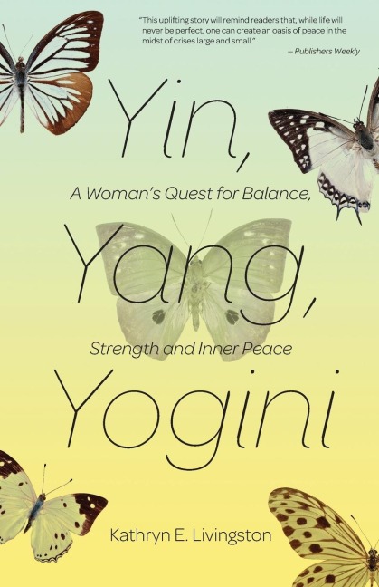 Yin, Yang, Yogini: A Womans Quest for Balance, Strength and Inner Peace