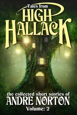 Tales from High Hallack, Volume 2: The Collected Short Stories of Andre Norton