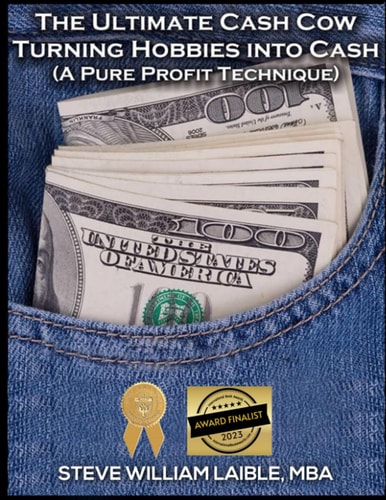 The Ultimate Cash Cow - Turning Hobbies Into Cash A Pure Profit Technique