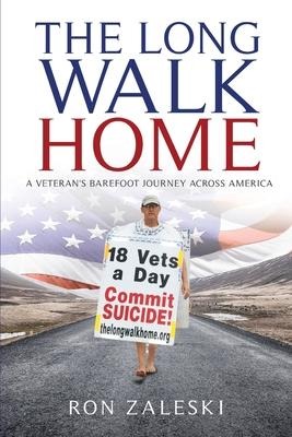The Long Walk Home: A Veterans Barefoot Journey Across America