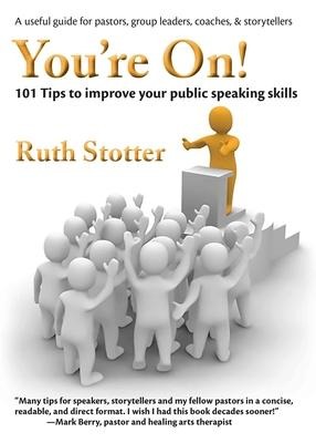 Youre On!: 101 Tips to Improve Your Public Speaking Skills