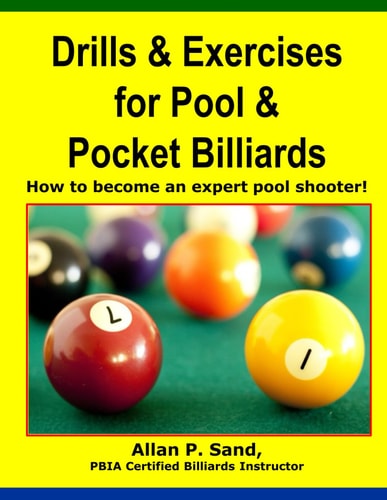 Drills & Exercises for Pool and Pocket Billiard Table Layouts to Master Pocketing & Positioning Skills