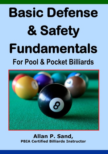 Basic Defense and Safety Fundamentals for Pool and Pocket Billiards How to Make Smart Game Decisions