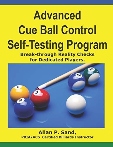 Advanced Cue Ball Control Self-Testing Program Break-Through Reality Checks for Dedicated Players