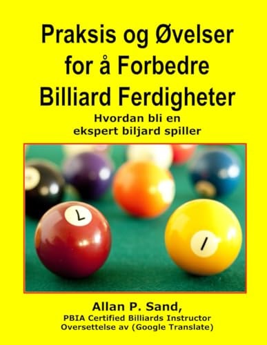 Praksis Og Øvelser for Å Forbedre Billiard Ferdigheter Hvordan Bli en Ekspert Biljard Spiller