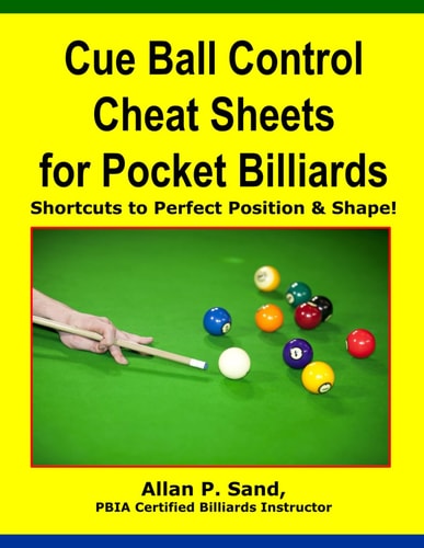 Cue Ball Control Cheat Sheets for Pocket Billiards Shortcuts to Perfect Position & Shape