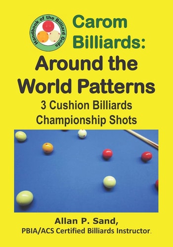 Carom Billiards Around the World Patterns: 3-Cushion Billiards Championship Shots