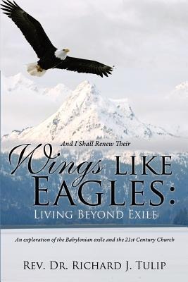 And I Shall Renew Their Wings like Eagles: Living Beyond Exile