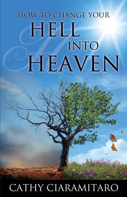 How to Change Your Hell Into Heaven