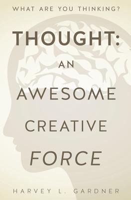 Thought: An Awesome Creative Force