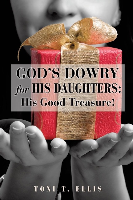 Gods Dowry for His Daughters: His Good Treasure!