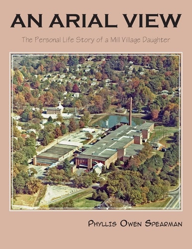 An Arial View The Personal Life Story of a Mill Village Daughter