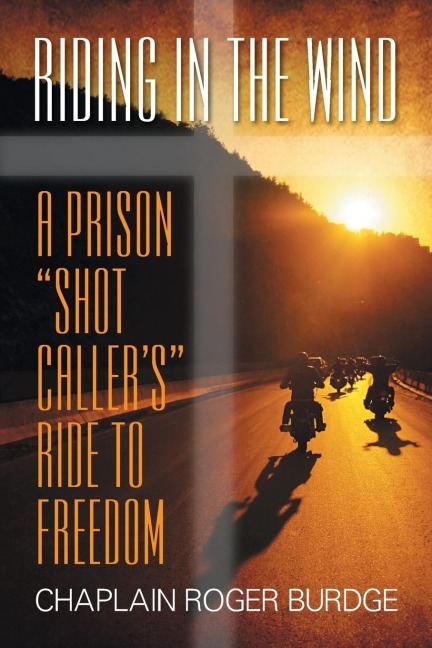 Riding in the Wind: A Prison "Shot Caller's" Ride to Freedom
