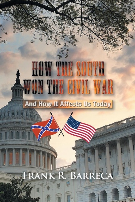 How the South Won the Civil War: And How It Affects Us Today