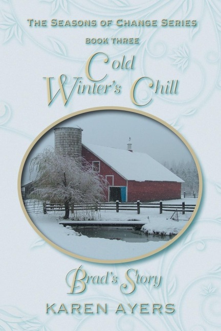 Cold Winters Chill . . . Brads Story: The Seasons of Change Series-Book Three
