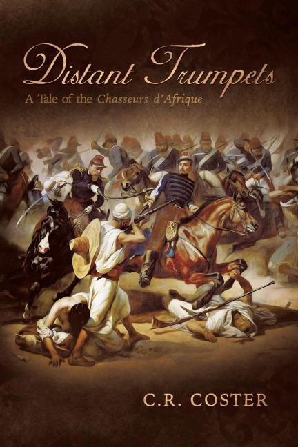 Distant Trumpets: A Tale of the Chasseurs dAfrique