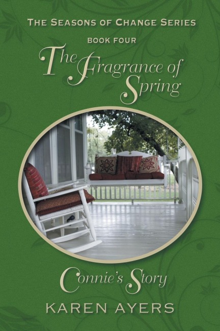 The Fragrance of Spring . . . Connies Story: The Seasons of Change Series-Book Four