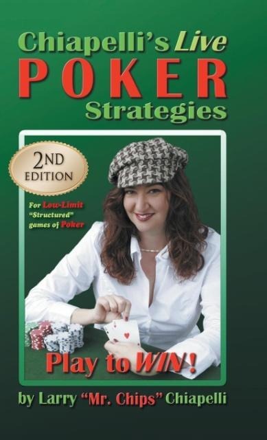 Chiapellis Live Poker Strategies: (2nd Edition)