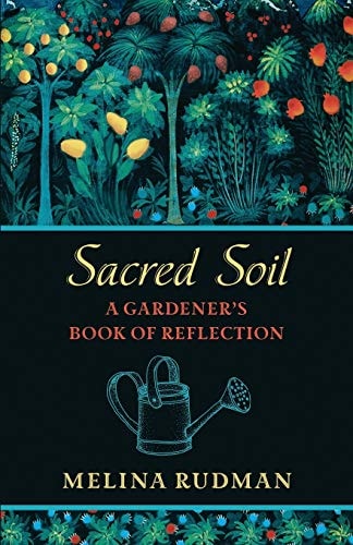 Sacred Soil A Gardener's Book of Reflection